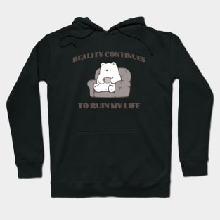 Reality ruins my life Hoodie